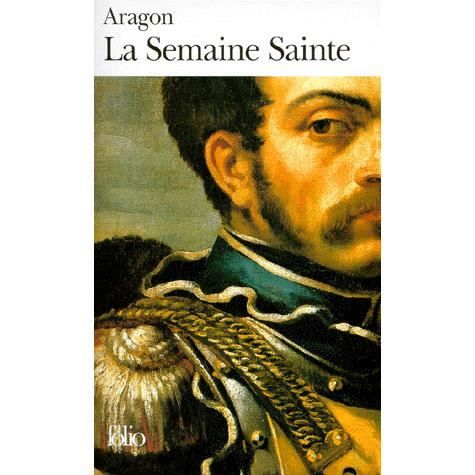 Semaine Sainte (Folio) (French Edition) - Louis Aragon - Livres - Gallimard Education - 9782070404612 - 1 avril 1998