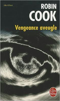 Cover for Robin Cook · Vengeance Aveugle (Le Livre De Poche) (French Edition) (Paperback Book) [French edition] (1996)