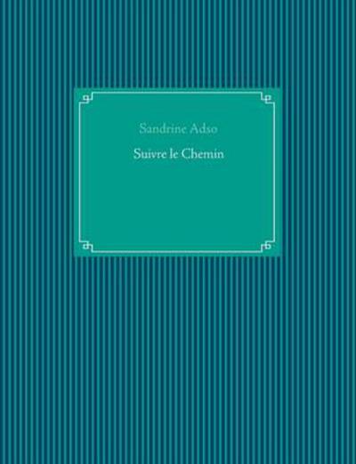 Cover for Sandrine Adso · Suivre Le Chemin (Paperback Book) [French edition] (2014)