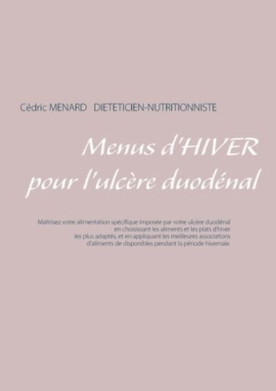 Menus d'hiver pour l'ulcere duodenal - Cedric Menard - Książki - Books on Demand - 9782322251612 - 21 maja 2021