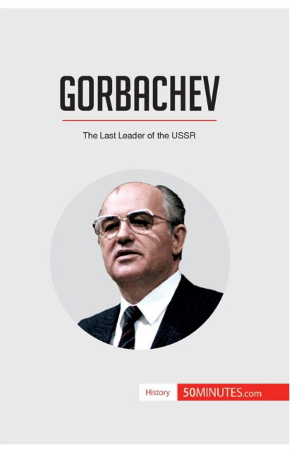 Gorbachev - 50minutes - Books - 50minutes.com - 9782806289612 - March 1, 2017