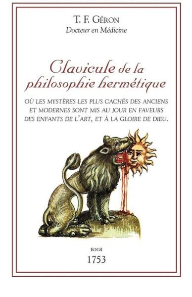Clavicule de la Philosophie Hermetique - T F Geron - Livres - Unicursal - 9782924859612 - 12 mai 2018