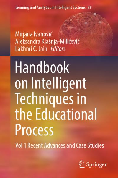 Cover for Handbook on Intelligent Techniques in the Educational Process: Vol 1 Recent Advances and Case Studies - Learning and Analytics in Intelligent Systems (Hardcover Book) [2022 edition] (2022)