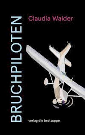 Cover for Claudia Walder · Bruchpiloten (Book) (2022)