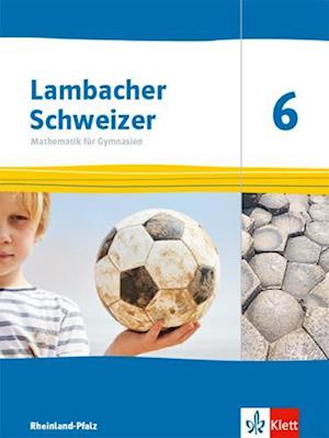 Cover for Klett Ernst /Schulbuch · Lambacher Schweizer Mathematik 6. Schülerbuch Klasse 6. Ausgabe Rheinland-Pfalz (Hardcover Book) (2021)