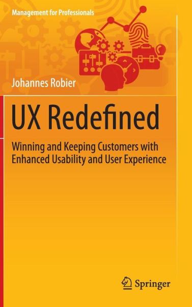Cover for Johannes Robier · UX Redefined: Winning and Keeping Customers with Enhanced Usability and User Experience - Management for Professionals (Hardcover Book) [1st ed. 2016 edition] (2015)