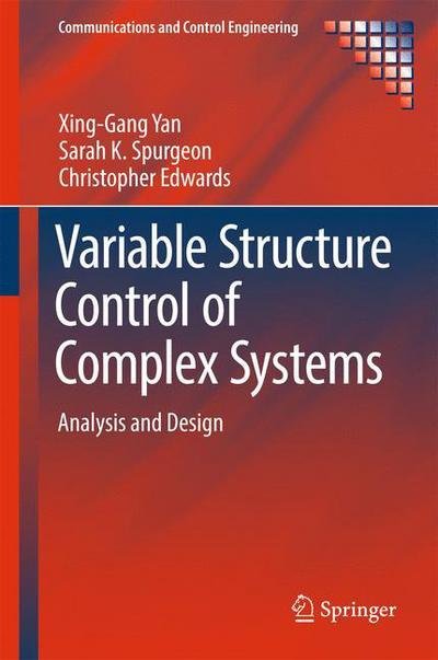 Cover for Xing-Gang Yan · Variable Structure Control of Complex Systems: Analysis and Design - Communications and Control Engineering (Hardcover bog) [1st ed. 2017 edition] (2016)