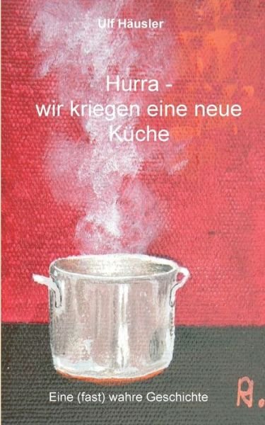 Cover for Häusler · Hurra - wir kriegen eine neue K (Book) (2020)