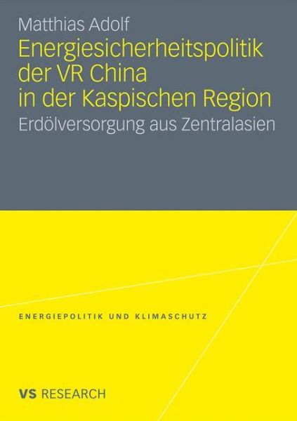 Cover for Matthias Adolf · Energiesicherheitspolitik Der VR China in Der Kaspischen Region: Erdoelversorgung Aus Zentralasien - Energiepolitik Und Klimaschutz. Energy Policy and Climate Pr (Paperback Book) [2011 edition] (2010)