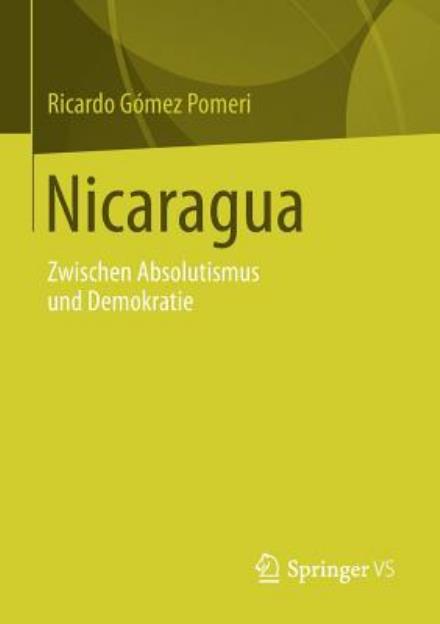 Cover for Ricardo Gomez · Nicaragua: Zwischen Absolutismus Und Demokratie (Paperback Book) [2012 edition] (2012)