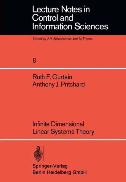Infinite Dimensional Linear Systems Theory - Lecture Notes in Control and Information Sciences - R.F. Curtain - Books - Springer-Verlag Berlin and Heidelberg Gm - 9783540089612 - August 1, 1978