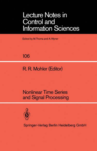 Nonlinear Time Series and Signal Processing - Lecture Notes in Control and Information Sciences - R.R. Mohler - Książki - Springer-Verlag Berlin and Heidelberg Gm - 9783540188612 - 31 marca 1988