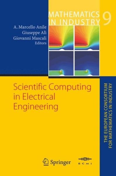 Cover for A M Anile · Scientific Computing in Electrical Engineering - Mathematics in Industry (Gebundenes Buch) [2006 edition] (2006)
