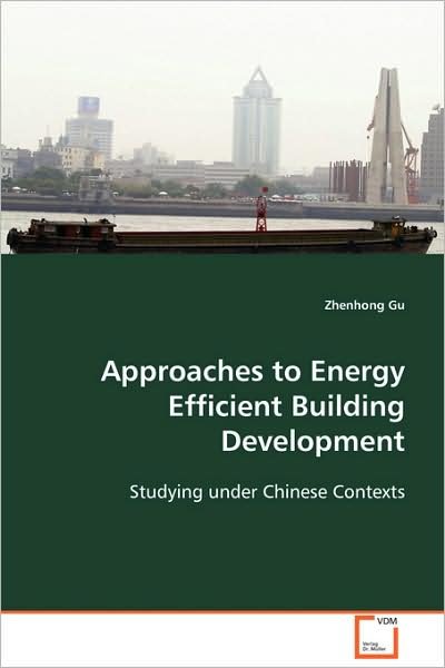 Cover for Zhenhong Gu · Approaches to Energy Efficient Building Development: Studying Under Chinese Contexts (Paperback Book) (2008)