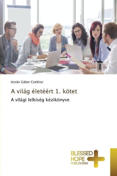 Cover for Cselényi · A világ életéért 1. kötet (Buch) (2015)