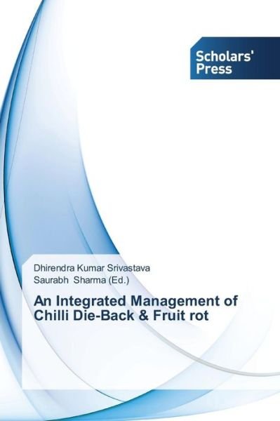 Cover for Dhirendra Kumar Srivastava · An Integrated Management of Chilli Die-back &amp; Fruit Rot (Paperback Book) (2014)