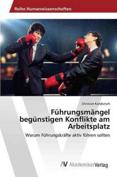 Cover for Kandutsch Christian · Fuhrungsmangel Begunstigen Konflikte Am Arbeitsplatz (Paperback Book) (2015)