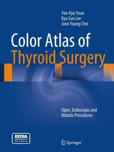 Cover for Yeo-Kyu Youn · Color Atlas of Thyroid Surgery: Open, Endoscopic and Robotic Procedures (Hardcover Book) [2014 edition] (2013)