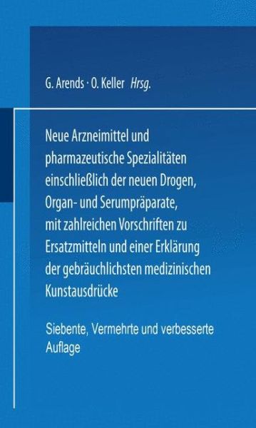 Cover for G. Arends · Neue Arzneimittel und Pharmazeutische Spezialitaten einschlielich der neuen Drogen, Organ- und Serumpraparate, mit zahlreichen Vorschriften zu Ersatzmitteln und einer Erklarung der gebrauchlichsten medizinischen Kunstausdrucke (Paperback Book) (1926)