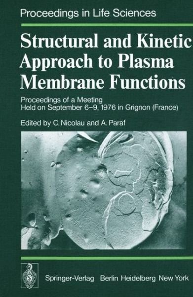 Cover for C Nicolau · Structural and Kinetic Approach to Plasma Membrane Functions: Proceedings of a Meeting Held on September 6-9, 1976 in Grignon (France) - Proceedings in Life Sciences (Pocketbok) [Softcover reprint of the original 1st ed. 1977 edition] (2012)