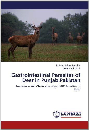 Cover for Jawaria Ali Khan · Gastrointestinal Parasites of Deer in Punjab,pakistan: Prevalence and Chemotherapy of Git Parasites of Deer (Taschenbuch) (2012)