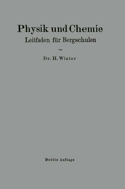 Cover for Heinrich Winter · Physik Und Chemie: Leitfaden Fur Bergschulen (Paperback Book) [3rd 3. Aufl. 1938 edition] (1938)