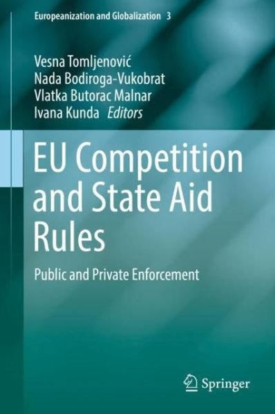 EU Competition and State Aid Rules: Public and Private Enforcement - Europeanization and Globalization -  - Bücher - Springer-Verlag Berlin and Heidelberg Gm - 9783662479612 - 22. Januar 2018