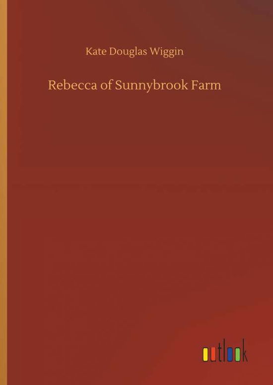 Cover for Wiggin · Rebecca of Sunnybrook Farm (Book) (2018)