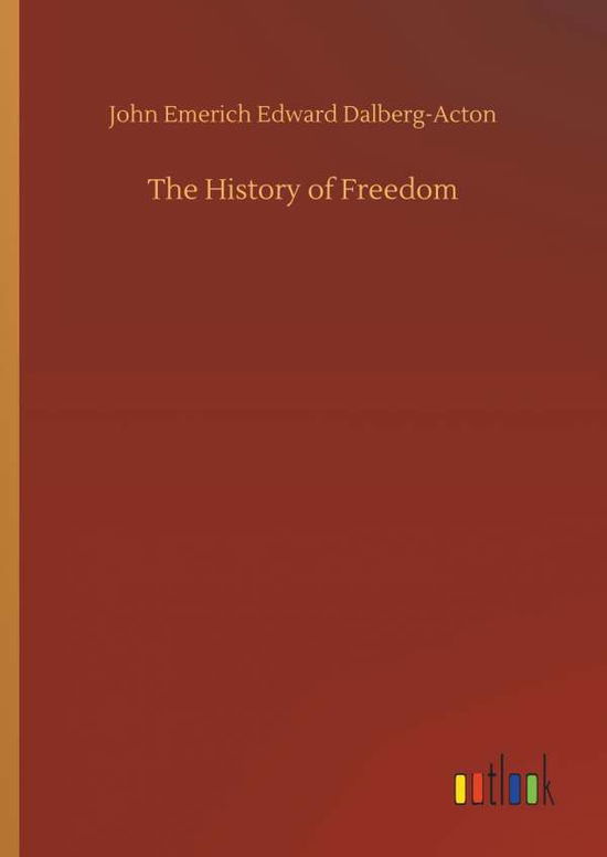 Cover for Dalberg-Acton · The History of Freedom (Book) (2019)