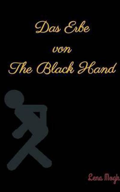 Cover for Lena Mogk · Das Erbe von The Black Hand (Hardcover Book) (2016)