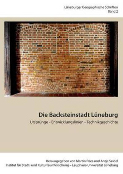 Cover for Martin Pries · Die Backsteinstadt Luneburg: Ursprunge - Entwicklungslinien - Technikgeschichte (Paperback Book) (2014)