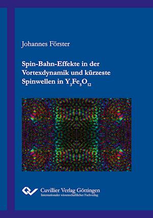 Cover for Johannes Förster · Spin-Bahn-Effekte in der Vortexdynamik und kürzeste Spinwellen in Y3Fe5O12 (Paperback Book) (2020)