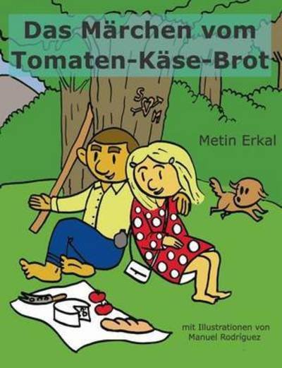 Cover for Erkal · Das Märchen vom Tomaten-Käse-Brot (Bog) (2015)