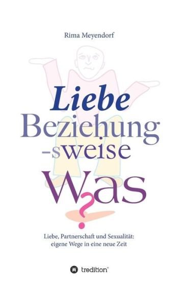 Cover for Meyendorf · Liebe, Beziehung-sweise Was? (Bok) (2017)
