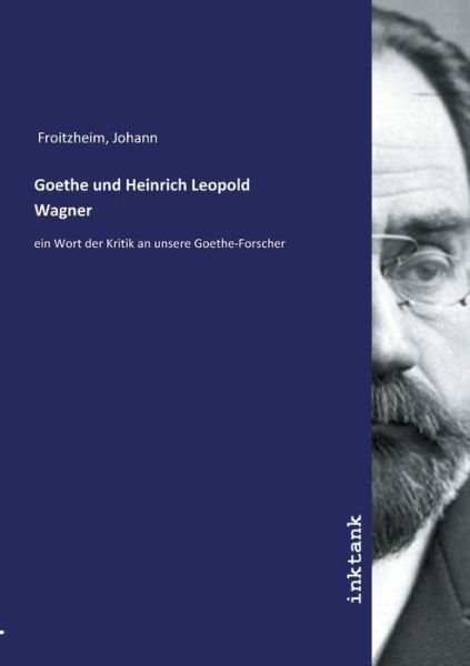 Goethe und Heinrich Leopold - Froitzheim - Livros -  - 9783750112612 - 