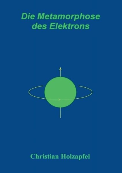 Cover for Holzapfel · Die Metamorphose des Elektron (Book) (2019)