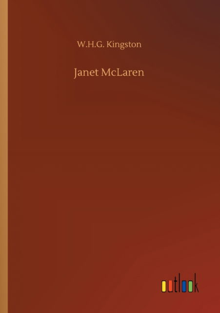 Janet McLaren - W H G Kingston - Böcker - Outlook Verlag - 9783752316612 - 17 juli 2020