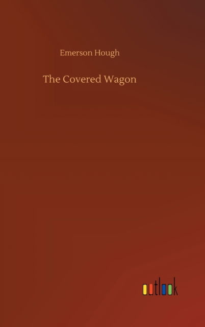 Cover for Emerson Hough · The Covered Wagon (Inbunden Bok) (2020)