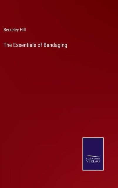Cover for Berkeley Hill · The Essentials of Bandaging (Hardcover Book) (2022)