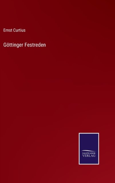 Cover for Ernst Curtius · Goettinger Festreden (Hardcover Book) (2022)