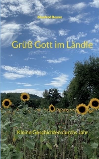 Cover for Manfred Bomm · Gruss Gott im Landle: Kleine Geschichten durchs Jahr (Paperback Book) (2022)