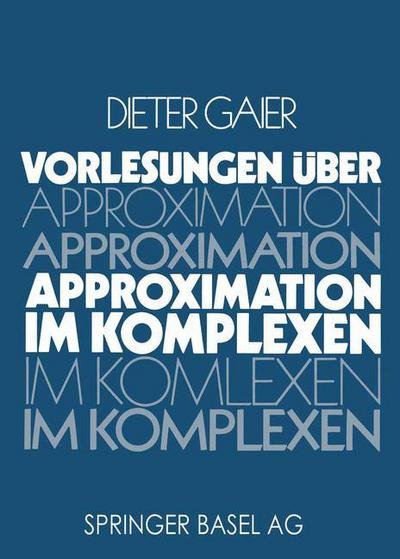 Vorlesungen UEber Approximation Im Komplexen - Gaier - Bøger - Birkhauser Verlag AG - 9783764311612 - 1980