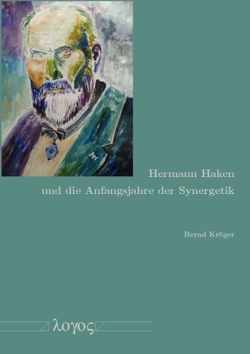 Hermann Haken Und Die Anfangsjahre Der Synergetik - Bernd Kröger - Kirjat - Logos Verlag - 9783832535612 - tiistai 22. tammikuuta 2013