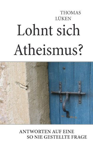 Cover for Thomas Lüken · Lohnt Sich Atheismus? (Paperback Book) [German edition] (2007)