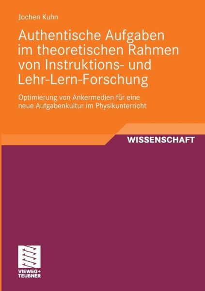 Cover for Kuhn, Jochen, Pfa · Authentische Aufgaben Im Theoretischen Bereich Von Instruktions- Und Lehr-Lern-Forschung (Paperback Book) [2010 edition] (2010)