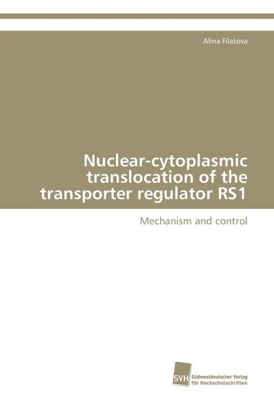 Cover for Alina Filatova · Nuclear-cytoplasmic Translocation of the Transporter Regulator Rs1: Mechanism and Control (Paperback Book) (2009)