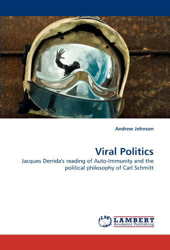 Cover for Andrew Johnson · Viral Politics: Jacques Derrida's Reading of Auto-immunity and the Political Philosophy of Carl Schmitt (Taschenbuch) (2010)