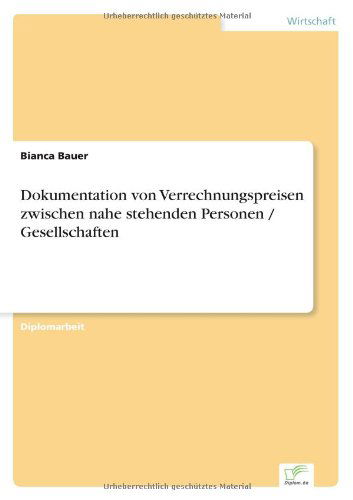 Cover for Bianca Bauer · Dokumentation von Verrechnungspreisen zwischen nahe stehenden Personen / Gesellschaften (Paperback Book) [German edition] (2005)