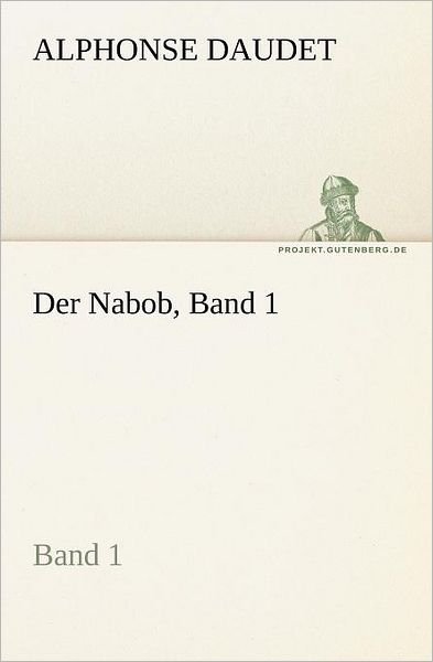 Cover for Alphonse Daudet · Der Nabob, Band 1 (Tredition Classics) (German Edition) (Paperback Bog) [German edition] (2012)