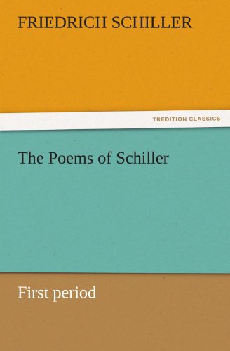 The Poems of Schiller  -  First Period (Tredition Classics) - Friedrich Schiller - Books - tredition - 9783842464612 - November 25, 2011